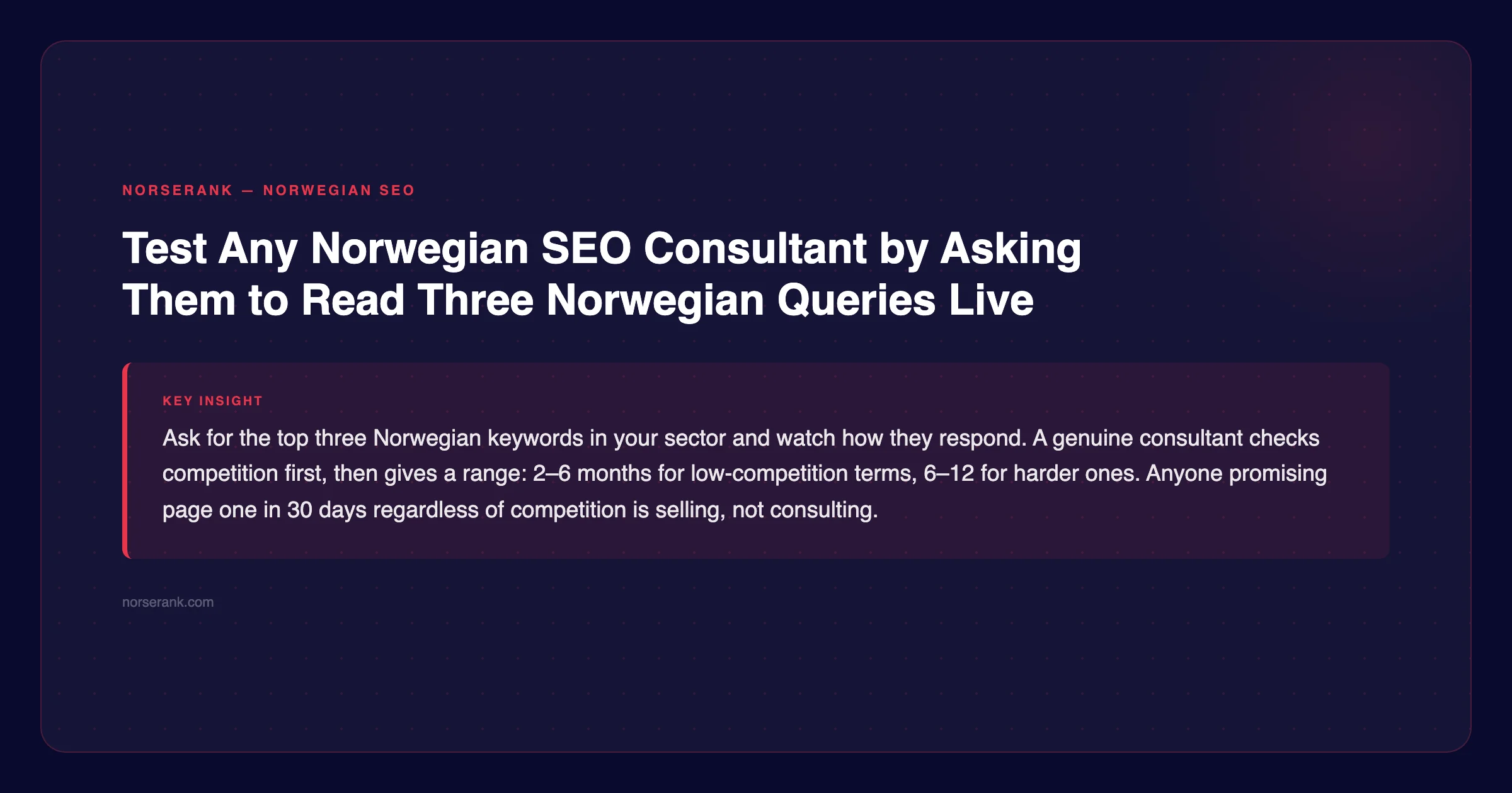 NorseRank tip: test any Norwegian SEO consultant by asking them to read three Norwegian queries live — the answer reveals whether the language and culture are truly native — norserank.com
